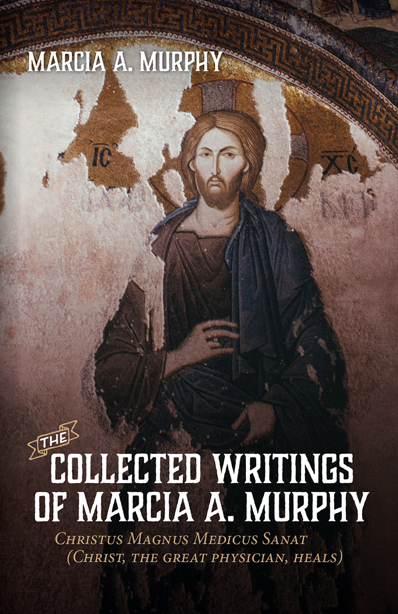 The Collected Writings of Marcia A. Murphy
